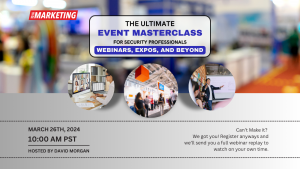 The Ultimate Event Masterclass for Security Professionals: Webinars, Expos, & Beyond